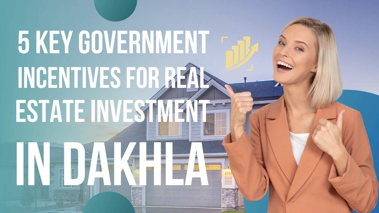 Government incentives for real estate investment in Dakhla, Morocco